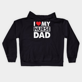 I Love My Nurse Dad Kids Hoodie